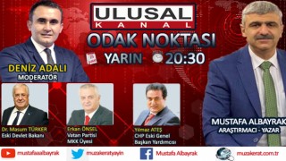 Başyazarımız Mustafa Albayrak yarın akşam saat 20:30'da Ulusal kanalda