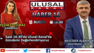 Başyazarımız Mustafa Albayrak bugün saat 16:30'da Ulusal Kanal'da