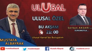 Başyazarımız Mustafa Albayrak Bu Akşam Ulusal Kanal Ekranlarında